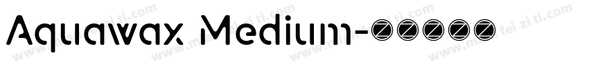 Aquawax Medium字体转换